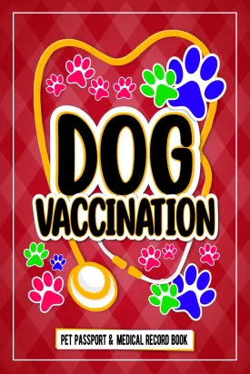 Dog Vaccination Record; Pet Passport And Medical Record Book:: dog vaccination record log book Puppies Vaccine Log Book, Dog Health Notebook, Dog ... Reminder Book, 120 Pages 6"x9" INCHES Paperback  July 10, 2021